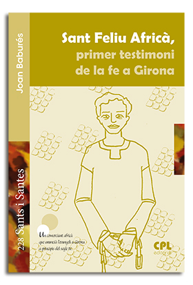 Portada Sant Feliu Africà, primer testimoni de la fe a Girona