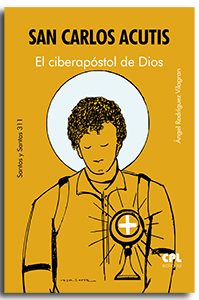 Portada San Carlos Acutis. El ciberapóstol de Dios