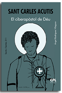 Portada Sant Carles Acutis. El ciberapòstol de Déu